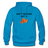 AIN'T NOTHIN Hoodie - turquoise
