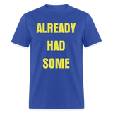 ALREADY HAD SOME - royal blue