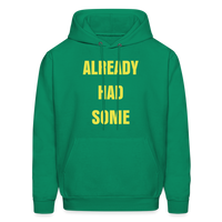 ALREADY HAD SOME Hoodie - kelly green