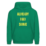 ALREADY HAD SOME Hoodie - kelly green