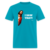 I SAW THAT - turquoise