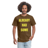ALREADY HAD SOME - brown