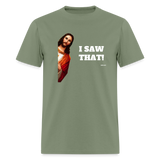 I SAW THAT - military green
