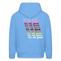 it's all good Hoodie - carolina blue