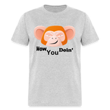 HOW YOU DOIN' - heather gray