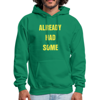 ALREADY HAD SOME Hoodie - kelly green