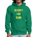 ALREADY HAD SOME Hoodie - kelly green