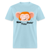 HOW YOU DOIN' - powder blue