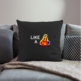 LIKE A Throw Pillow Cover 18” x 18” - black